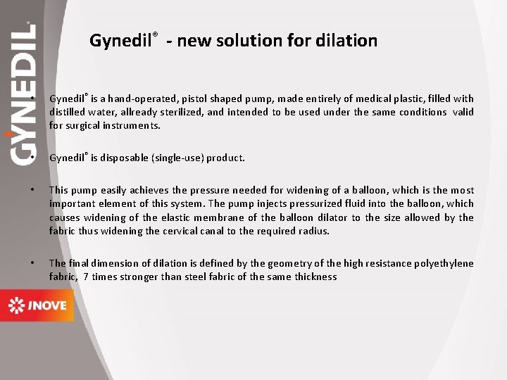  Gynedil® - new solution for dilation • Gynedil® is a hand-operated, pistol shaped