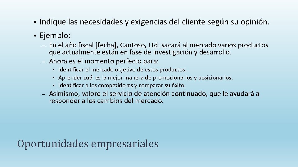  • Indique las necesidades y exigencias del cliente según su opinión. • Ejemplo: