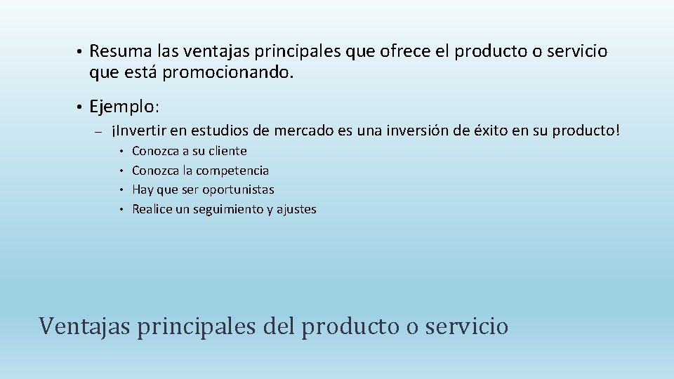  • Resuma las ventajas principales que ofrece el producto o servicio que está