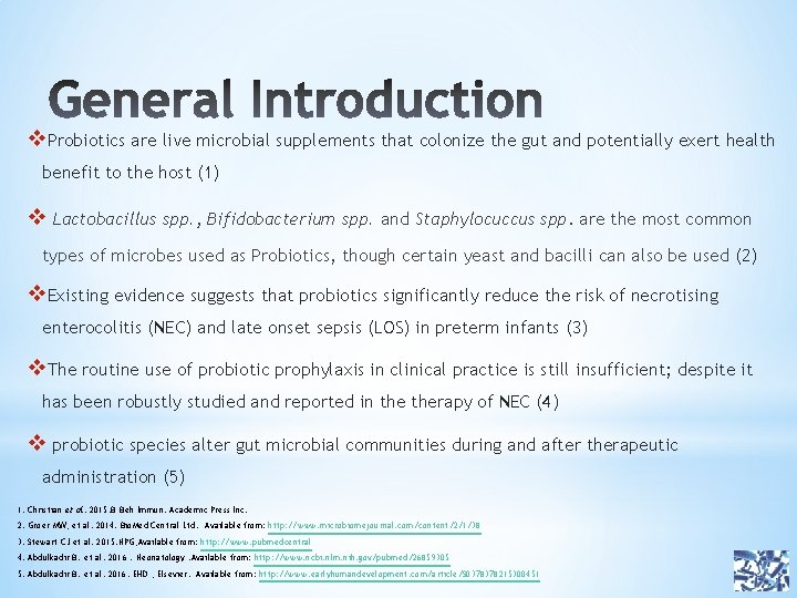 v. Probiotics are live microbial supplements that colonize the gut and potentially exert health