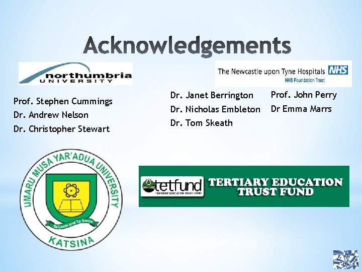Prof. Stephen Cummings Dr. Andrew Nelson Dr. Christopher Stewart Dr. Janet Berrington Prof. John