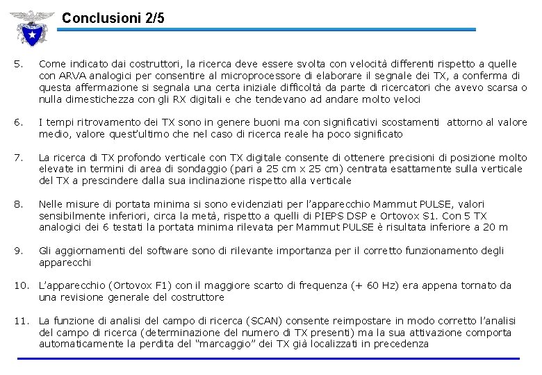 Conclusioni 2/5 5. Come indicato dai costruttori, la ricerca deve essere svolta con velocità