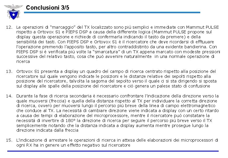 Conclusioni 3/5 12. Le operazioni di “marcaggio” del TX localizzato sono più semplici e