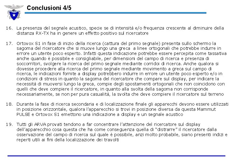 Conclusioni 4/5 16. La presenza del segnale acustico, specie se di intensità e/o frequenza