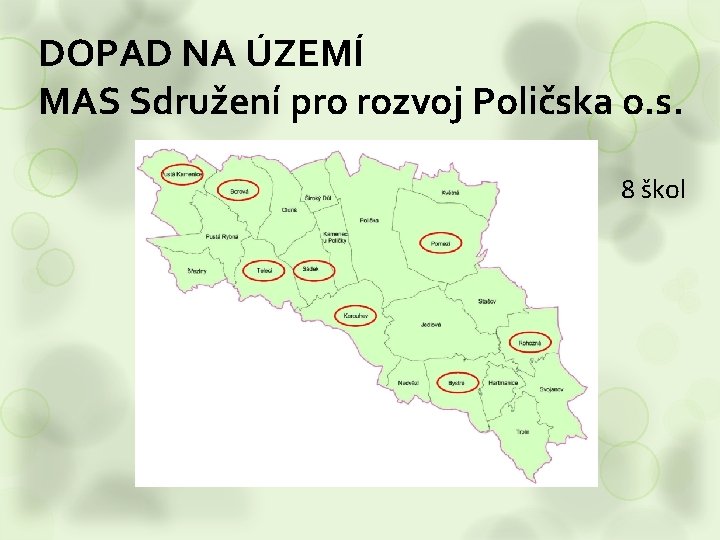 DOPAD NA ÚZEMÍ MAS Sdružení pro rozvoj Poličska o. s. 8 škol 