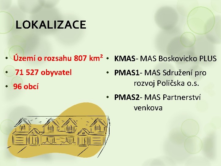 LOKALIZACE • Území o rozsahu 807 km² • KMAS- MAS Boskovicko PLUS • 71