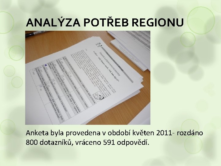 ANALÝZA POTŘEB REGIONU Anketa byla provedena v období květen 2011 - rozdáno 800 dotazníků,