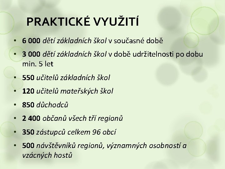 PRAKTICKÉ VYUŽITÍ • 6 000 dětí základních škol v současné době • 3 000