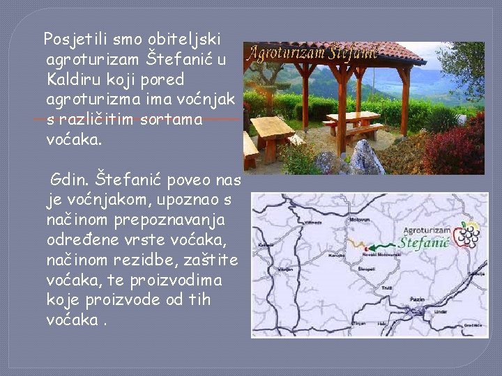 Posjetili smo obiteljski agroturizam Štefanić u Kaldiru koji pored agroturizma ima voćnjak s različitim
