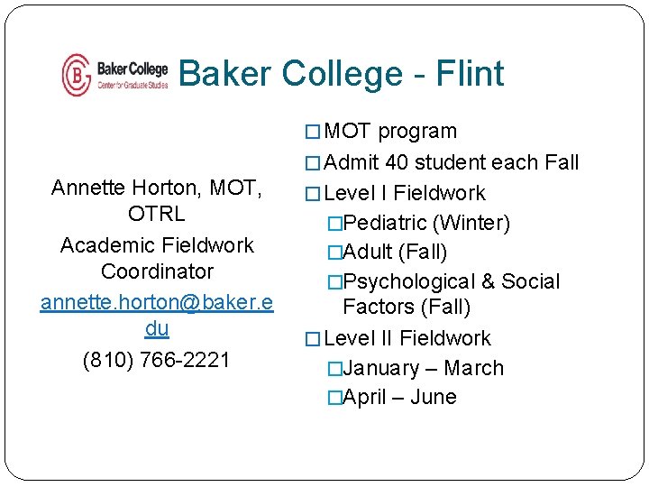 Baker College - Flint � MOT program � Admit 40 student each Fall Annette