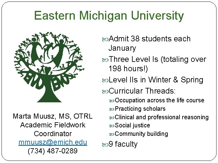 Eastern Michigan University Admit 38 students each January Three Level Is (totaling over 198