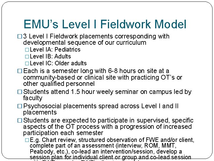 EMU’s Level I Fieldwork Model � 3 Level I Fieldwork placements corresponding with developmental