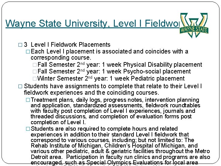 Wayne State University, Level I Fieldwork � 3 Level I Fieldwork Placements �Each Level