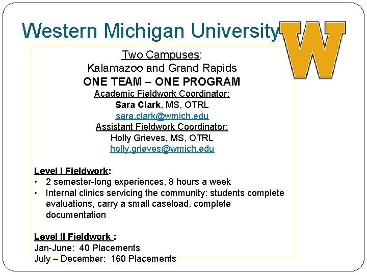 Western Michigan University Two Campuses: Kalamazoo and Grand Rapids ONE TEAM – ONE PROGRAM