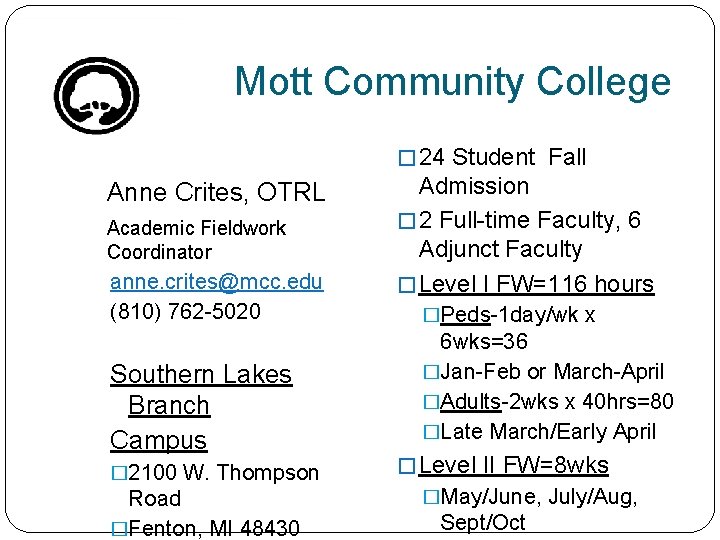  Mott Community College � 24 Student Fall Anne Crites, OTRL Academic Fieldwork Coordinator