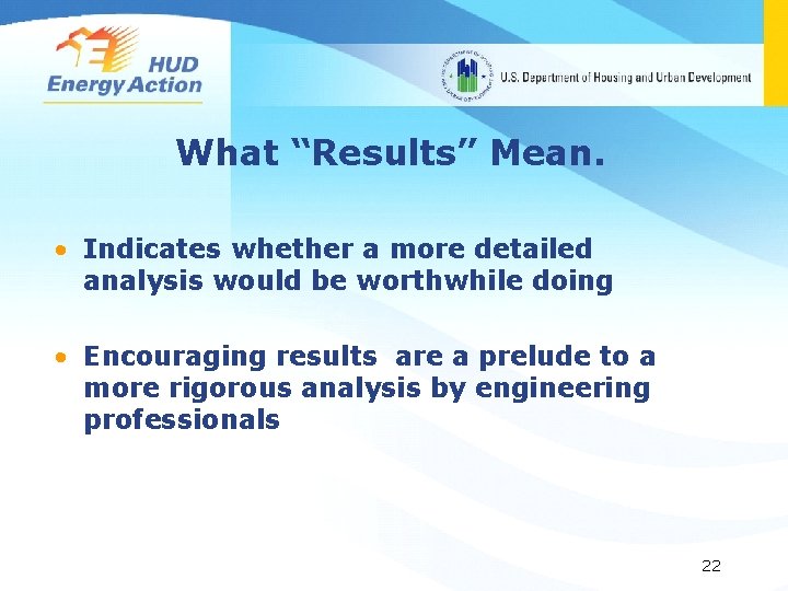 What “Results” Mean. • Indicates whether a more detailed analysis would be worthwhile doing