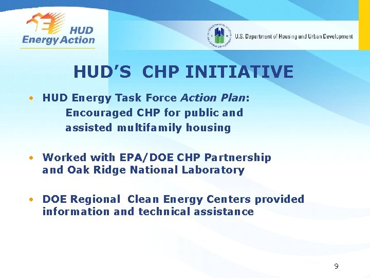 HUD’S CHP INITIATIVE • HUD Energy Task Force Action Plan: Encouraged CHP for public