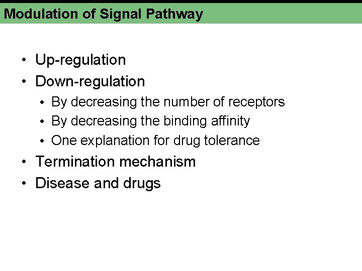 Modulation of Signal Pathway • Up-regulation • Down-regulation • By decreasing the number of