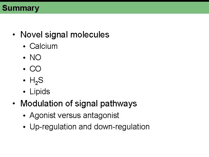 Summary • Novel signal molecules • • • Calcium NO CO H 2 S