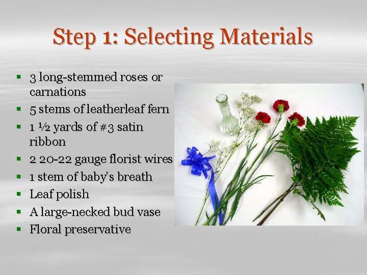 Step 1: Selecting Materials § 3 long-stemmed roses or carnations § 5 stems of