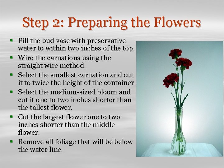 Step 2: Preparing the Flowers § Fill the bud vase with preservative water to