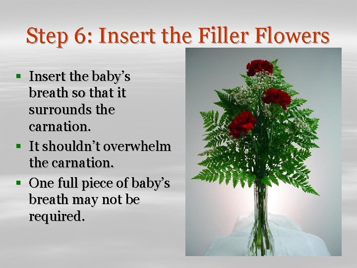 Step 6: Insert the Filler Flowers § Insert the baby’s breath so that it