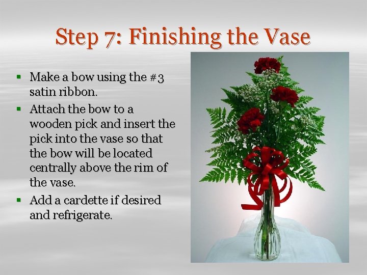 Step 7: Finishing the Vase § Make a bow using the #3 satin ribbon.