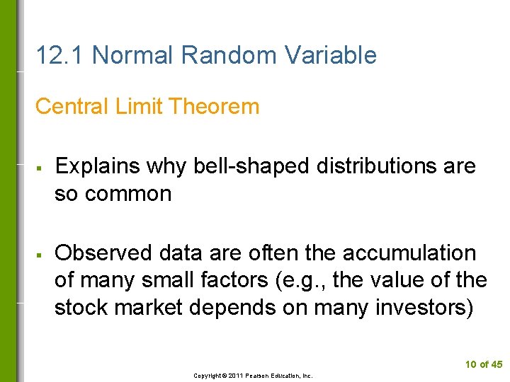 12. 1 Normal Random Variable Central Limit Theorem § § Explains why bell-shaped distributions