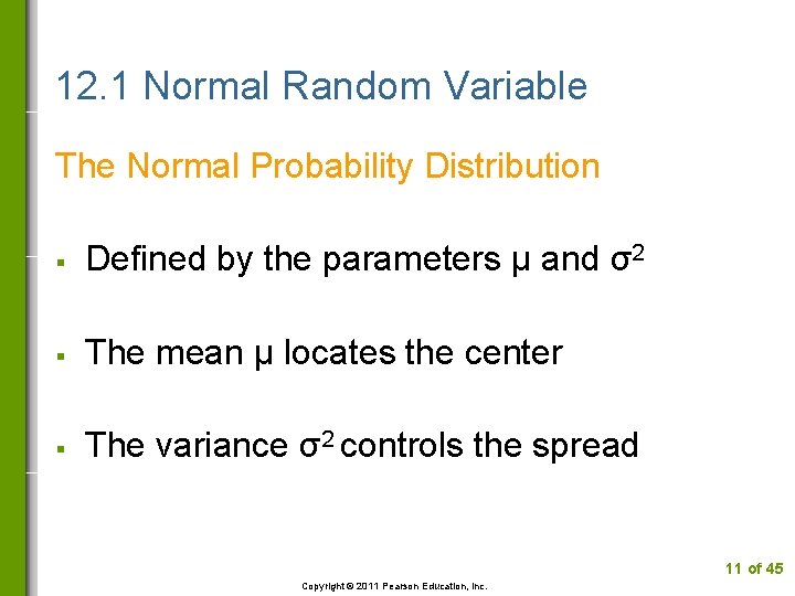 12. 1 Normal Random Variable The Normal Probability Distribution § Defined by the parameters