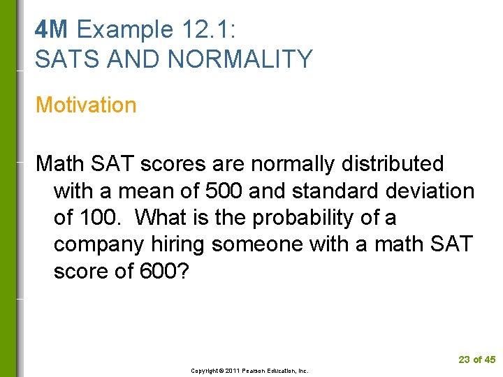 4 M Example 12. 1: SATS AND NORMALITY Motivation Math SAT scores are normally