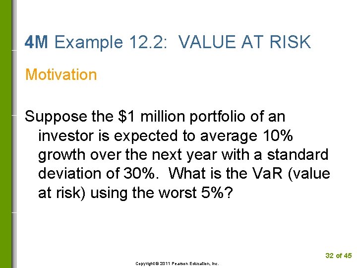 4 M Example 12. 2: VALUE AT RISK Motivation Suppose the $1 million portfolio