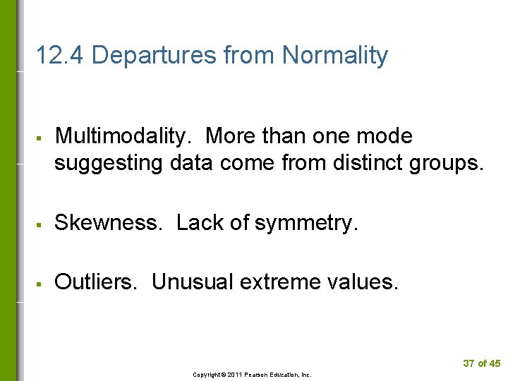 12. 4 Departures from Normality § Multimodality. More than one mode suggesting data come