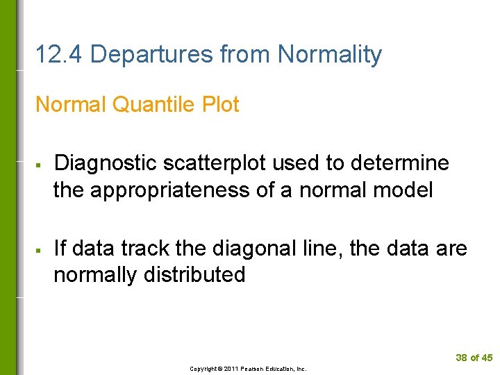 12. 4 Departures from Normality Normal Quantile Plot § § Diagnostic scatterplot used to