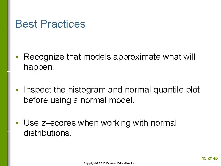 Best Practices § Recognize that models approximate what will happen. § Inspect the histogram