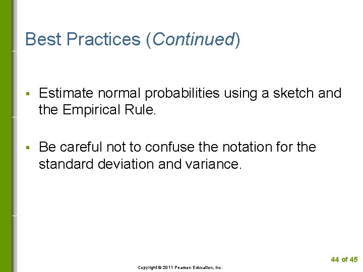 Best Practices (Continued) § Estimate normal probabilities using a sketch and the Empirical Rule.