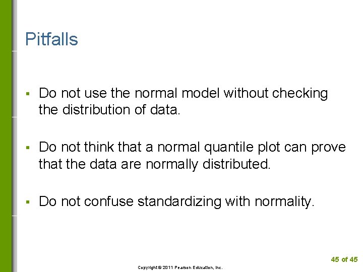 Pitfalls § Do not use the normal model without checking the distribution of data.