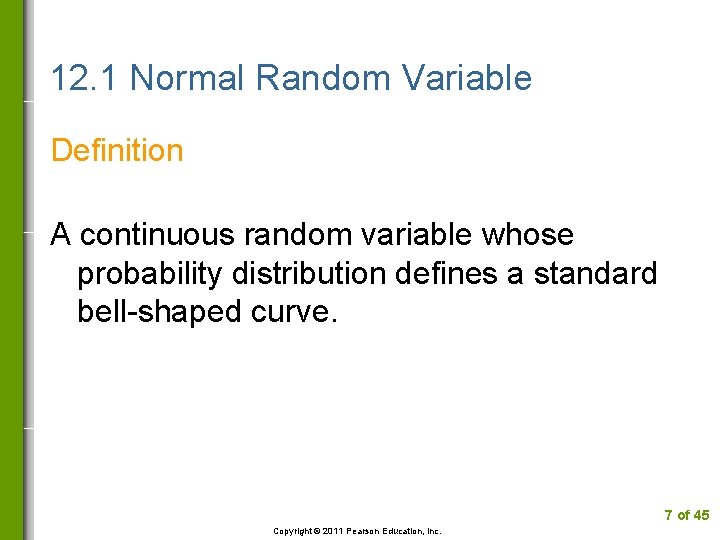 12. 1 Normal Random Variable Definition A continuous random variable whose probability distribution defines