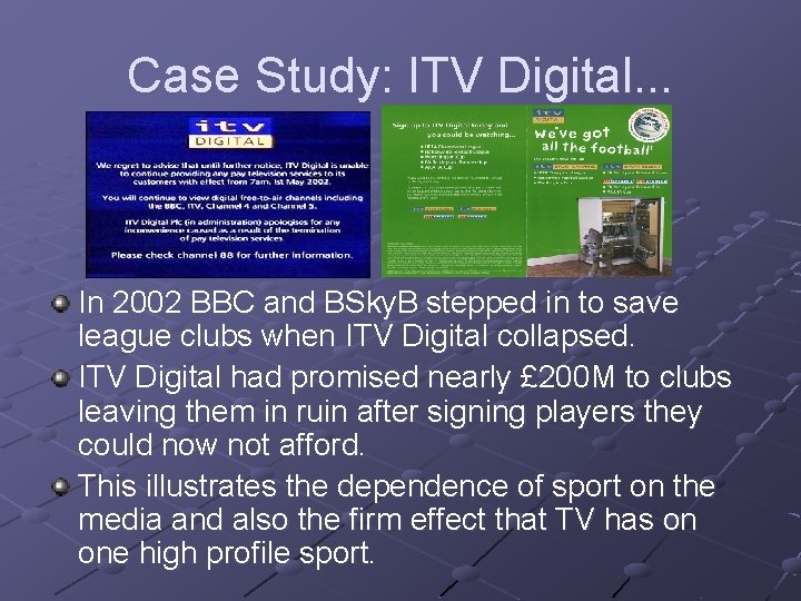 Case Study: ITV Digital. . . In 2002 BBC and BSky. B stepped in