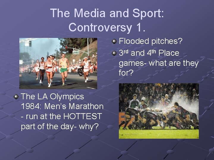 The Media and Sport: Controversy 1. Flooded pitches? 3 rd and 4 th Place