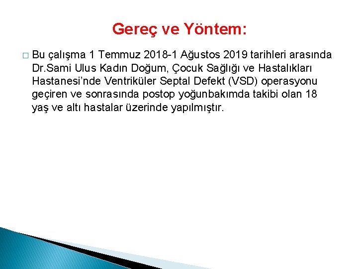 Gereç ve Yöntem: � Bu çalışma 1 Temmuz 2018 -1 Ağustos 2019 tarihleri arasında