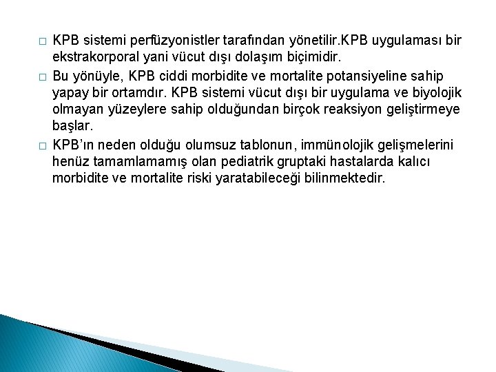 � � � KPB sistemi perfüzyonistler tarafından yönetilir. KPB uygulaması bir ekstrakorporal yani vücut