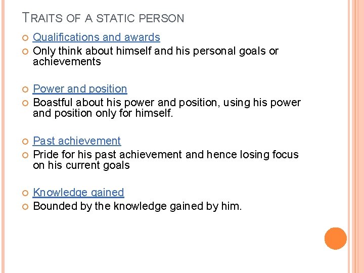 TRAITS OF A STATIC PERSON Qualifications and awards Only think about himself and his