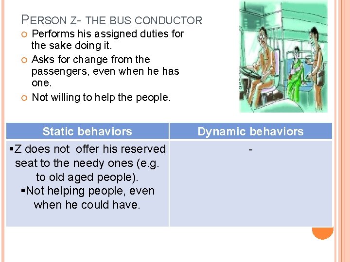 PERSON Z- THE BUS CONDUCTOR Performs his assigned duties for the sake doing it.