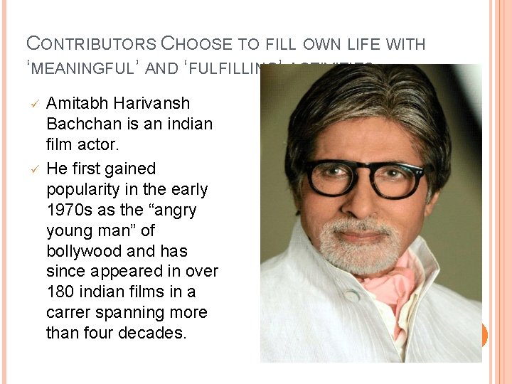 CONTRIBUTORS CHOOSE TO FILL OWN LIFE WITH ‘MEANINGFUL’ AND ‘FULFILLING’ ACTIVITIES ü ü Amitabh