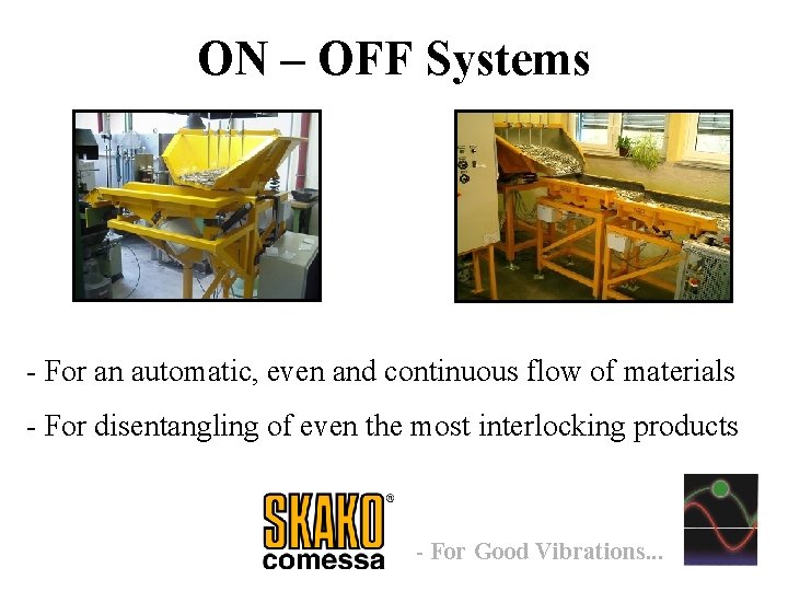 ON – OFF Systems - For an automatic, even and continuous flow of materials