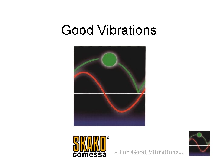 Good Vibrations - For Good Vibrations. . . 