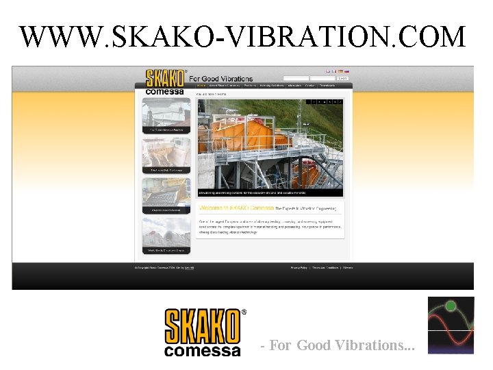 WWW. SKAKO-VIBRATION. COM - For Good Vibrations. . . 