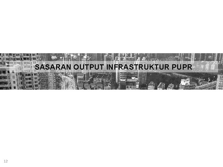 SASARAN OUTPUT INFRASTRUKTUR PUPR 12 1 2 