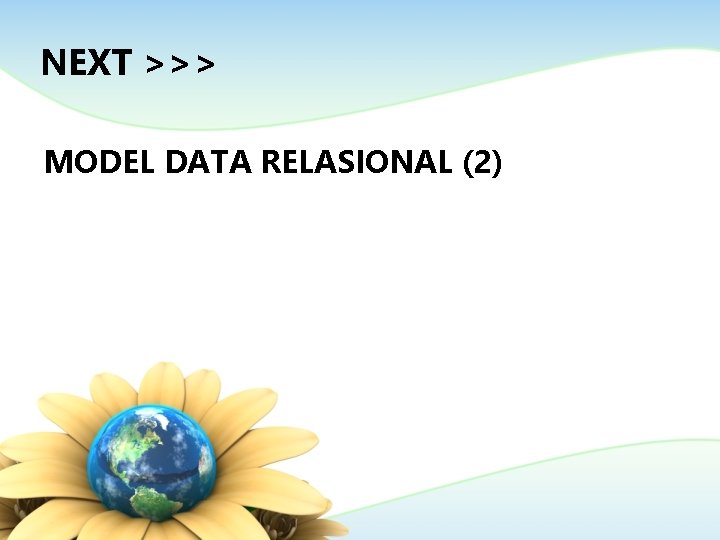 NEXT >>> MODEL DATA RELASIONAL (2) 