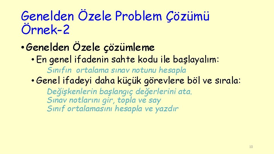 Genelden Özele Problem Çözümü Örnek-2 • Genelden Özele çözümleme • En genel ifadenin sahte